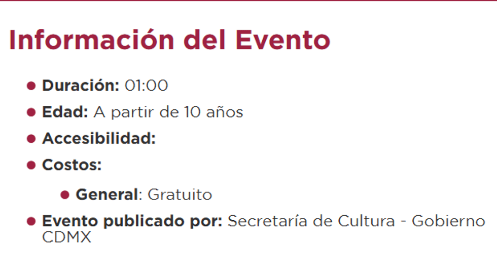 Event details: Duration 1:00, for ages 10+, free entry, by Secretar\u00eda de Cultura CDMX.