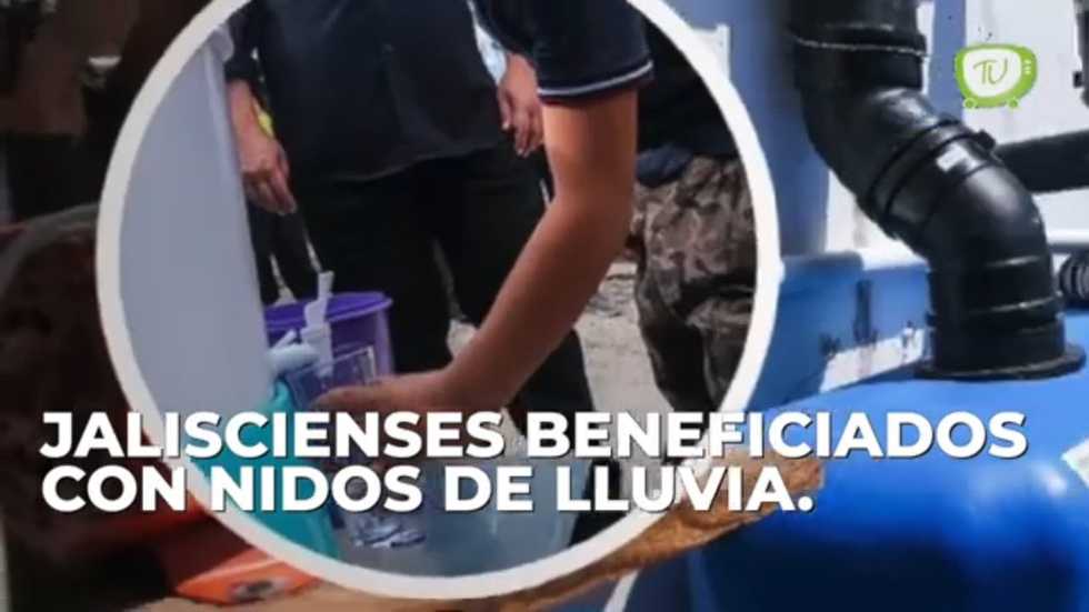 Jaliscienses beneficiados con nidos de lluvia