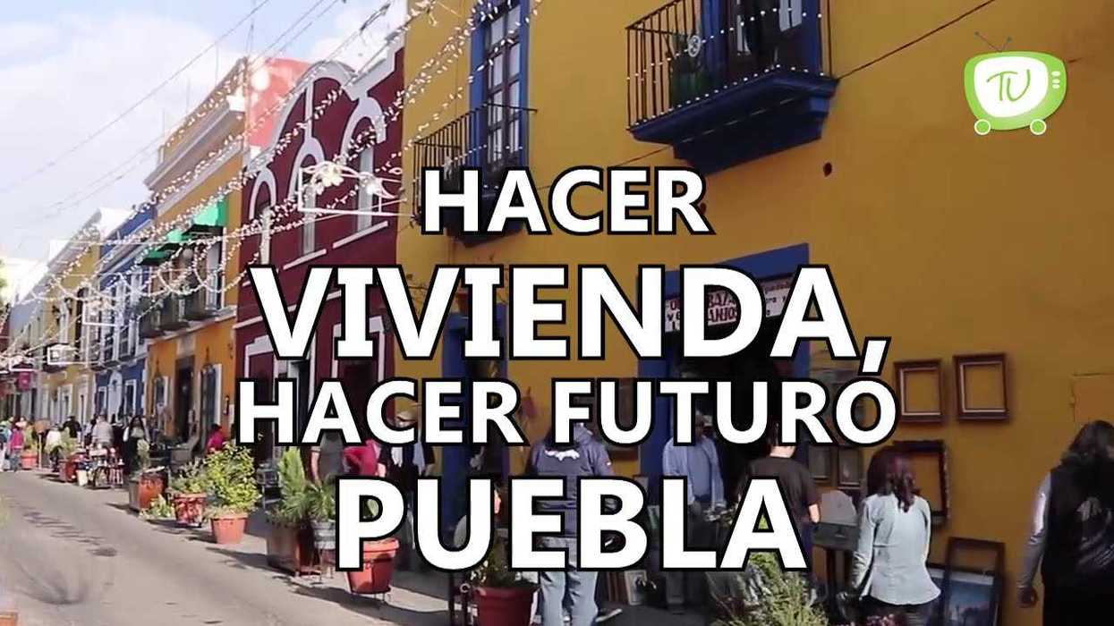 Hacer Vivienda, Hacer Futuro: el programa que beneficiará a los poblanos.