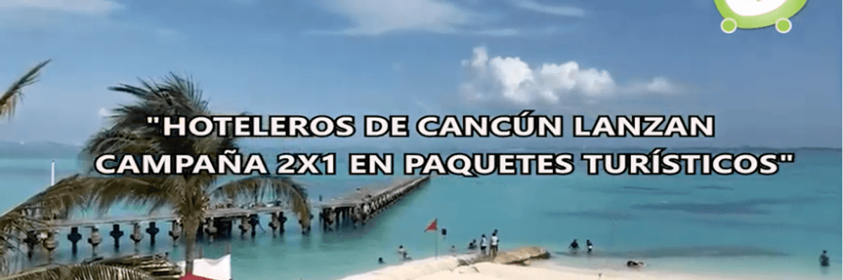 Hoteleros de Cancún lanzan campaña 2×1 en paquetes turísticos.